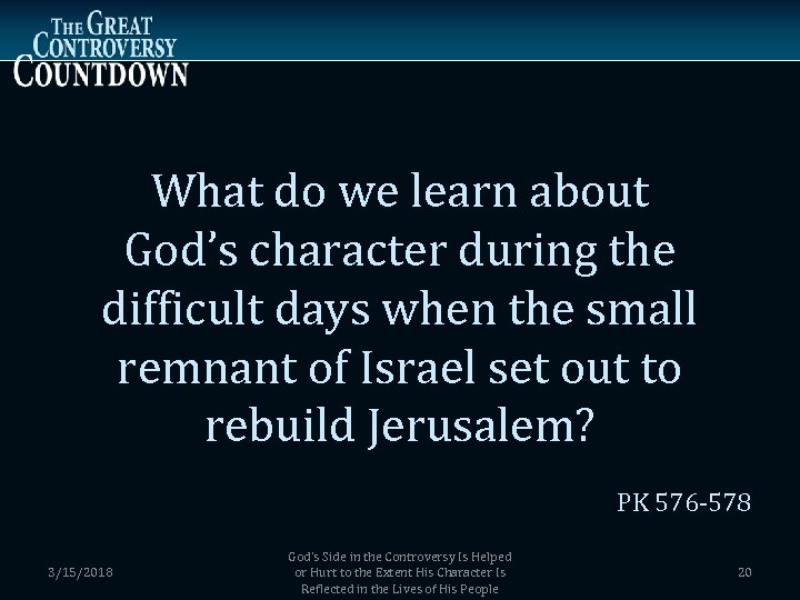 What do we learn about God’s character during the difficult days when the small