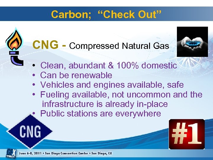 Carbon; “Check Out” CNG - Compressed Natural Gas • Clean, abundant & 100% domestic