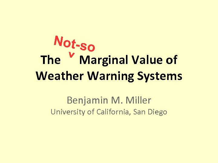 Not-so The Marginal Value of Weather Warning Systems ^ Benjamin M. Miller University of