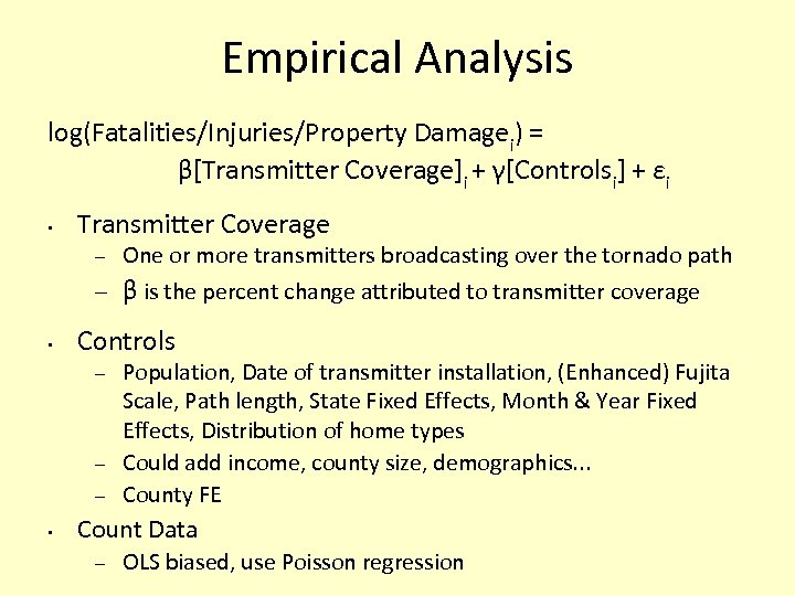 Empirical Analysis log(Fatalities/Injuries/Property Damagei) = β[Transmitter Coverage]i + γ[Controlsi] + εi • Transmitter Coverage
