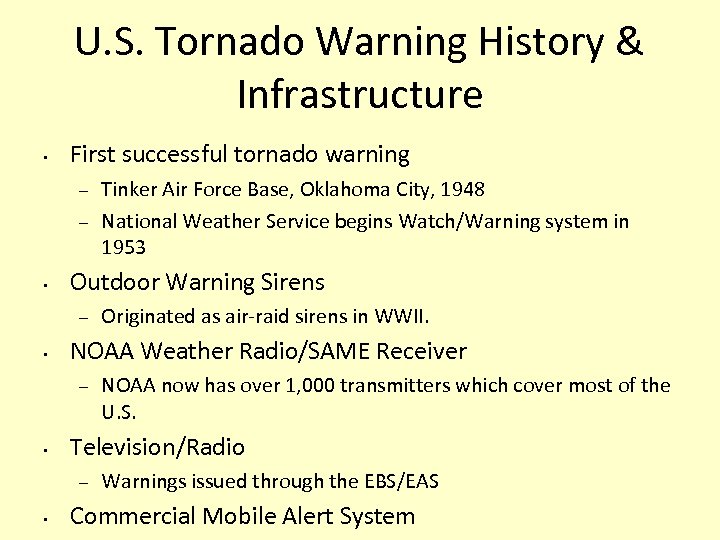 U. S. Tornado Warning History & Infrastructure • First successful tornado warning – –