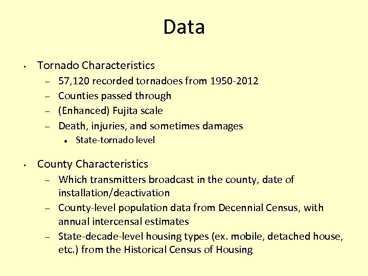 Data • Tornado Characteristics 57, 120 recorded tornadoes from 1950 -2012 Counties passed through