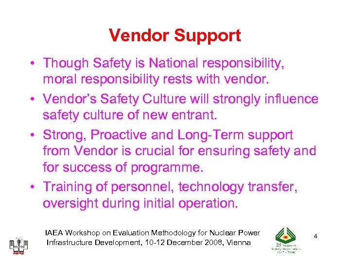 Vendor Support • Though Safety is National responsibility, moral responsibility rests with vendor. •