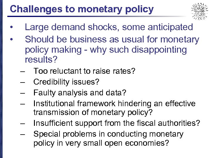 Challenges to monetary policy • • Large demand shocks, some anticipated Should be business