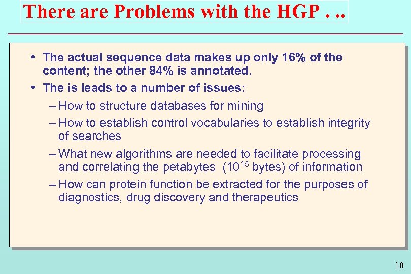 There are Problems with the HGP. . . • The actual sequence data makes