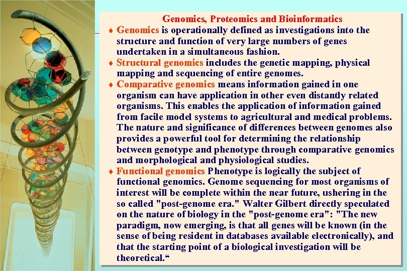 Genomics, Proteomics and Bioinformatics ¨ Genomics is operationally defined as investigations into the structure