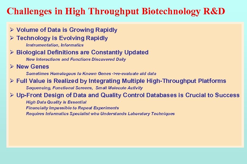 Challenges in High Throughput Biotechnology R&D Ø Volume of Data is Growing Rapidly Ø