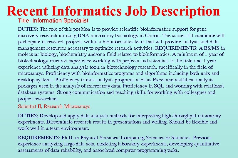 Recent Informatics Job Description Title: Information Specialist DUTIES: The role of this position is