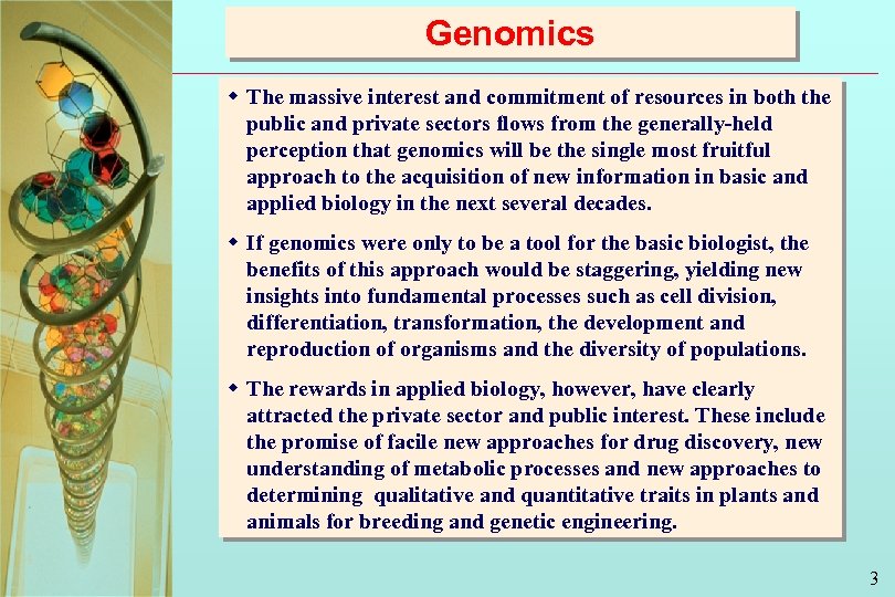 Genomics w The massive interest and commitment of resources in both the public and