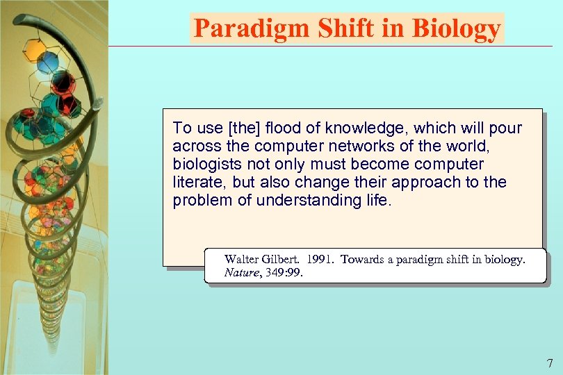 Paradigm Shift in Biology To use [the] flood of knowledge, which will pour across