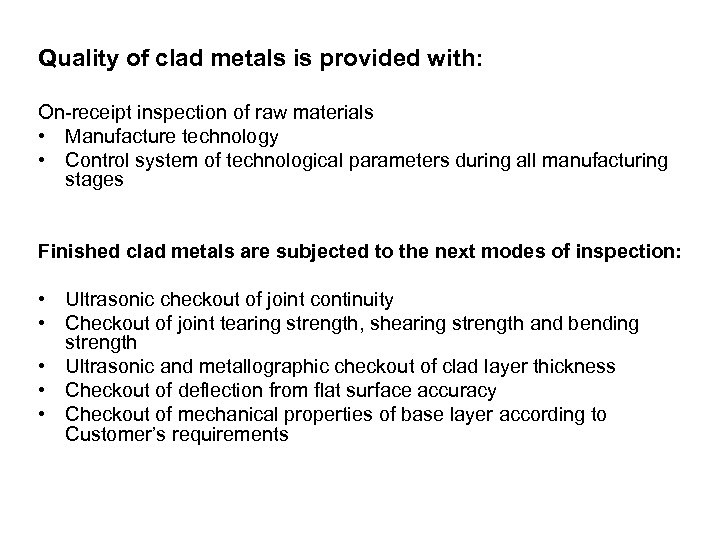 Quality of clad metals is provided with: On-receipt inspection of raw materials • Manufacture