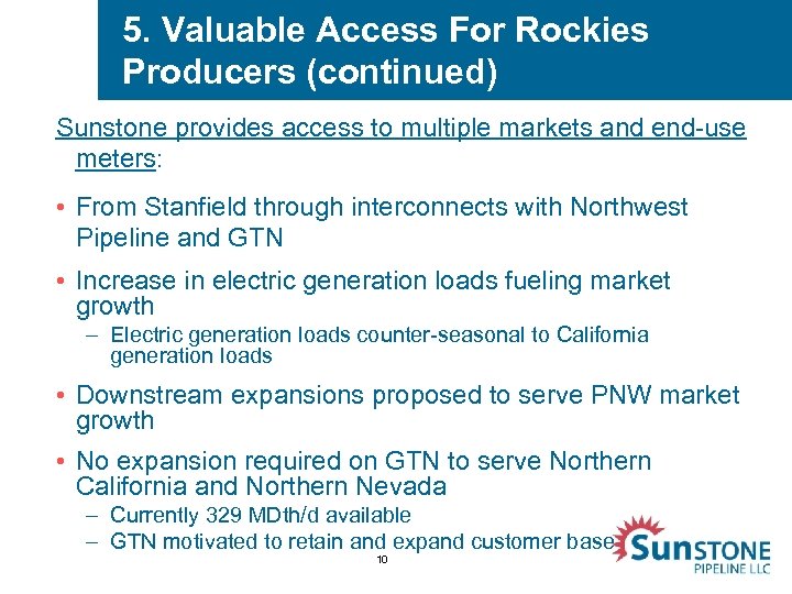 5. Valuable Access For Rockies Producers (continued) Sunstone provides access to multiple markets and