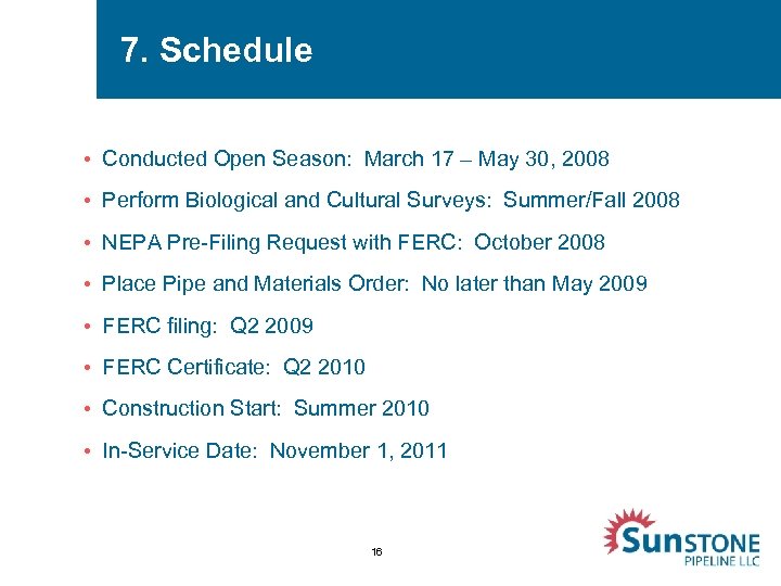 7. Schedule • Conducted Open Season: March 17 – May 30, 2008 • Perform