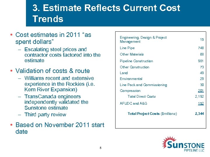 3. Estimate Reflects Current Cost Trends • Cost estimates in 2011 “as spent dollars”