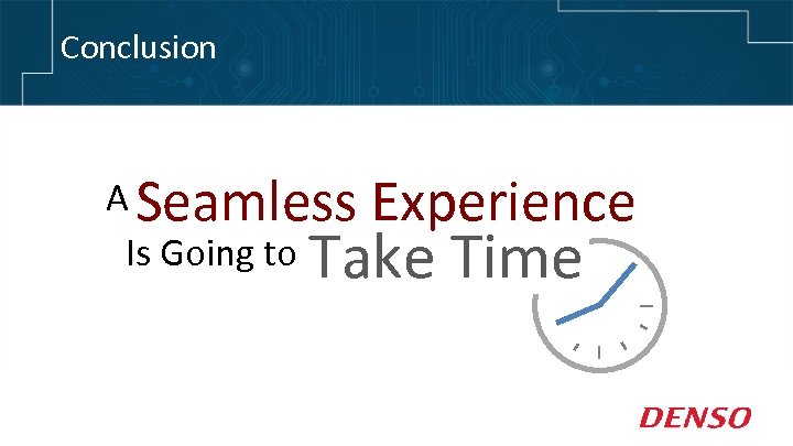 Conclusion A Seamless Is Going to Experience Take Time 