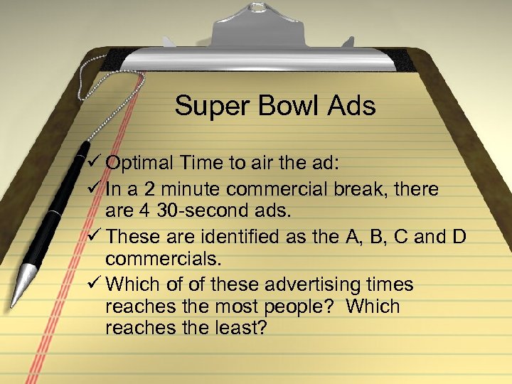 Super Bowl Ads ü Optimal Time to air the ad: ü In a 2