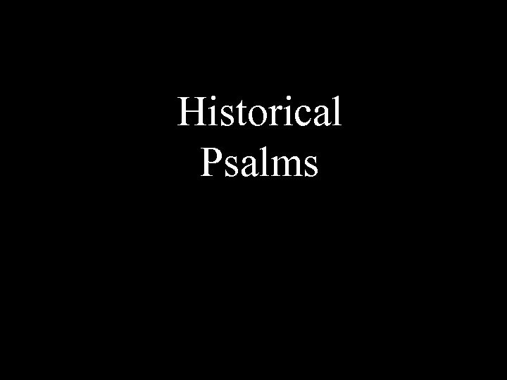 Historical Psalms 