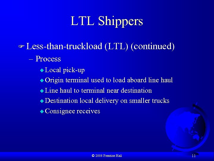 LTL Shippers F Less-than-truckload (LTL) (continued) – Process u Local pick-up u Origin terminal