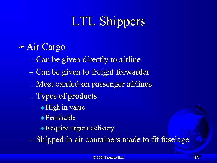 LTL Shippers F Air Cargo – Can be given directly to airline – Can