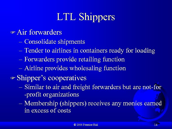 LTL Shippers F Air forwarders – Consolidate shipments – Tender to airlines in containers