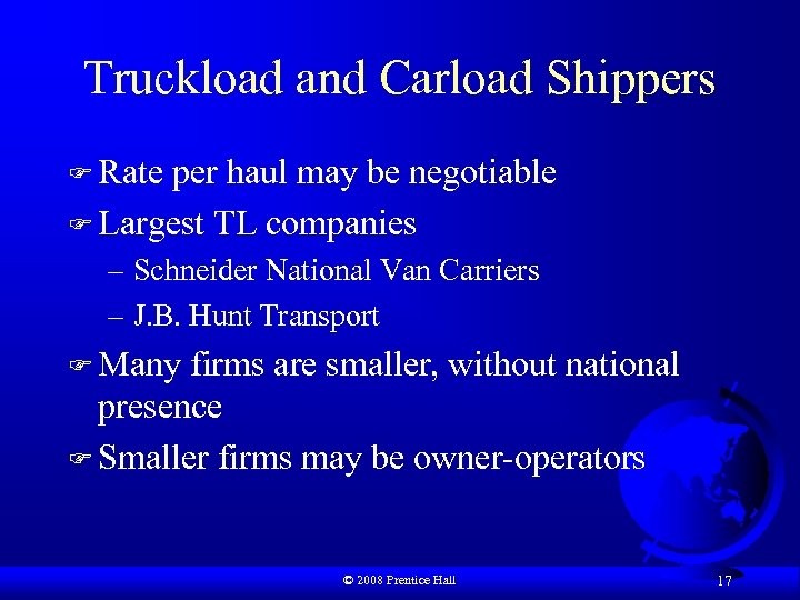 Truckload and Carload Shippers F Rate per haul may be negotiable F Largest TL
