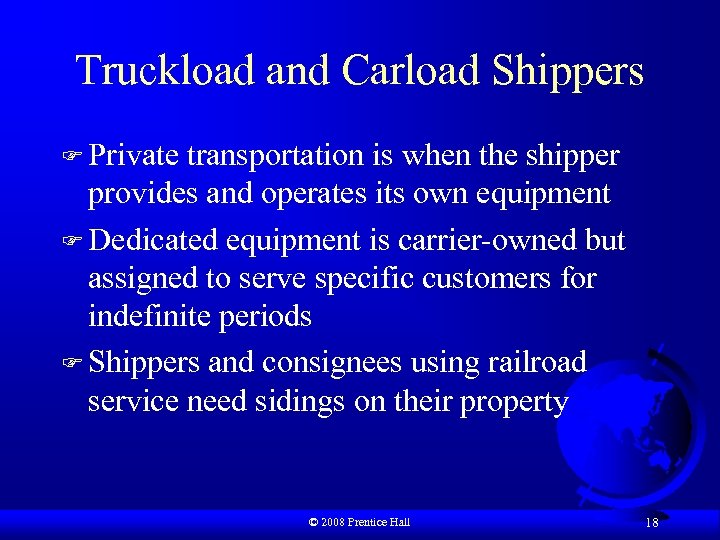 Truckload and Carload Shippers F Private transportation is when the shipper provides and operates
