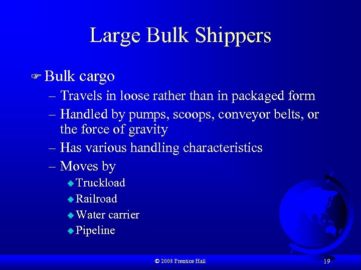 Large Bulk Shippers F Bulk cargo – Travels in loose rather than in packaged