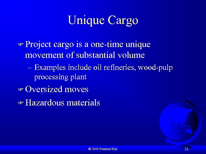Unique Cargo F Project cargo is a one-time unique movement of substantial volume –