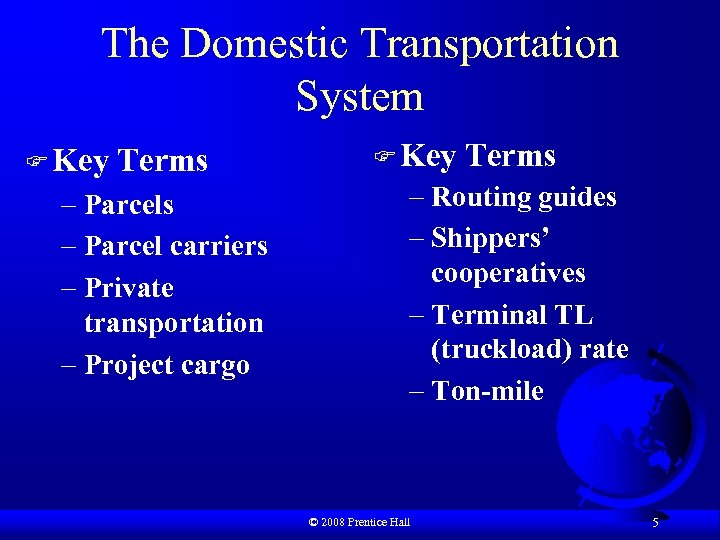 The Domestic Transportation System F Key Terms – Parcel carriers – Private transportation –