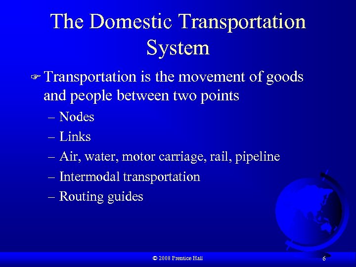 The Domestic Transportation System F Transportation is the movement of goods and people between