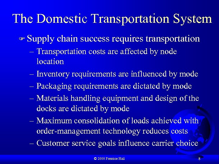 The Domestic Transportation System F Supply chain success requires transportation – Transportation costs are