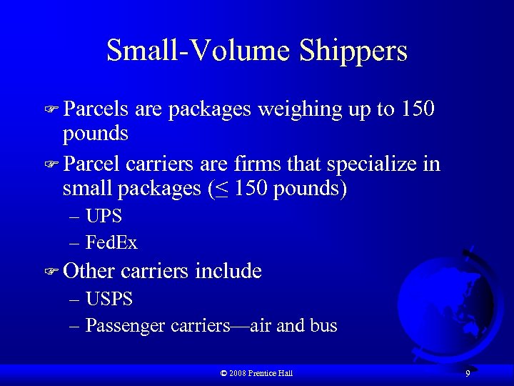Small-Volume Shippers F Parcels are packages weighing up to 150 pounds F Parcel carriers