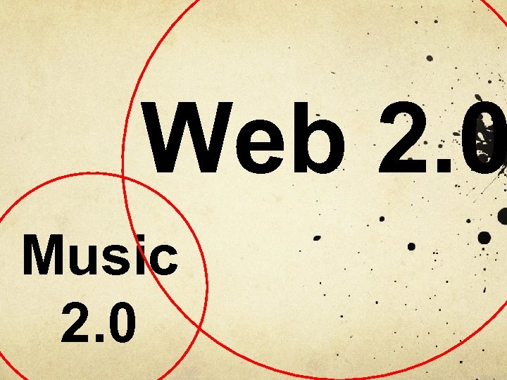 Web 2. 0 Music 2. 0 