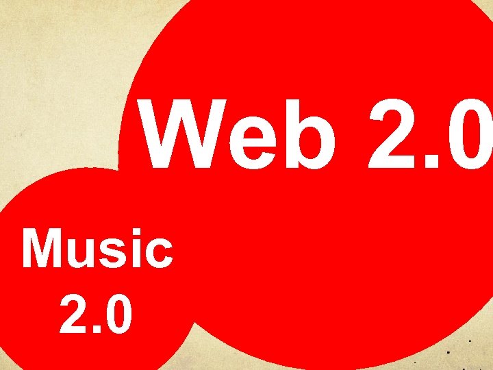 Web 2. 0 Music 2. 0 