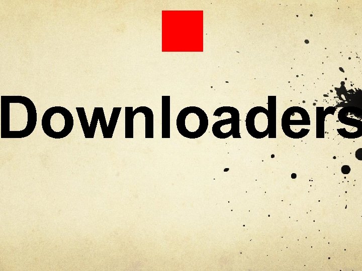 ? Downloaders 