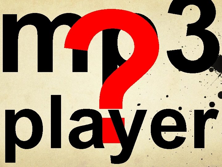 mp 3 ? player 