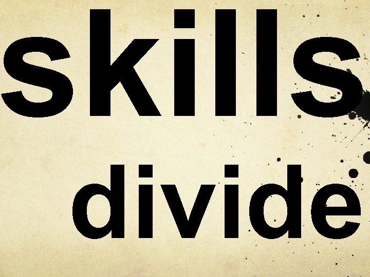 skills divide 