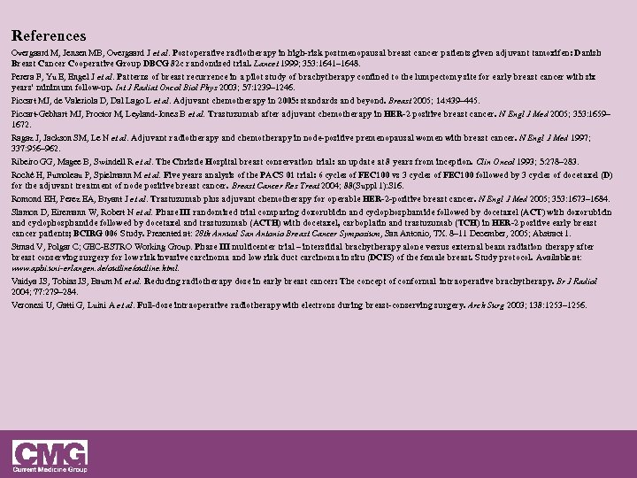 References Overgaard M, Jensen MB, Overgaard J et al. Postoperative radiotherapy in high-risk postmenopausal
