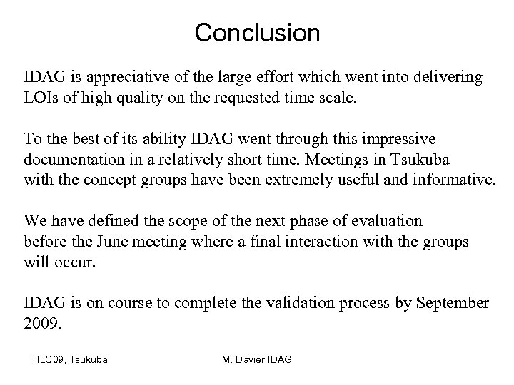 Conclusion IDAG is appreciative of the large effort which went into delivering LOIs of