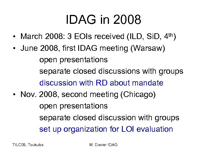 IDAG in 2008 • March 2008: 3 EOIs received (ILD, Si. D, 4 th)