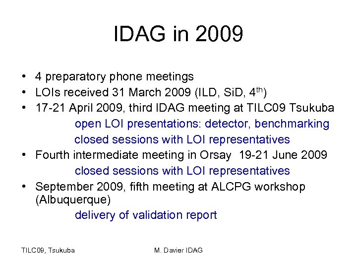 IDAG in 2009 • 4 preparatory phone meetings • LOIs received 31 March 2009