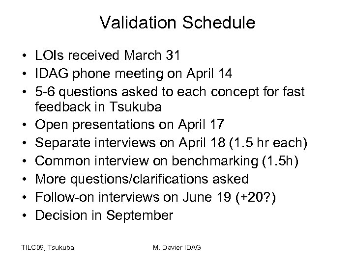 Validation Schedule • LOIs received March 31 • IDAG phone meeting on April 14