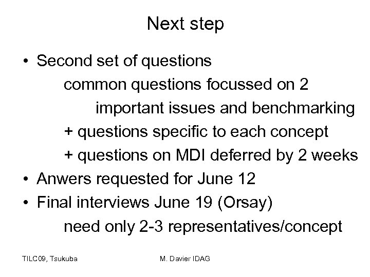 Next step • Second set of questions common questions focussed on 2 important issues