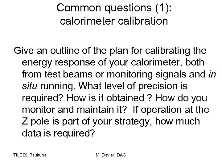 Common questions (1): calorimeter calibration Give an outline of the plan for calibrating the
