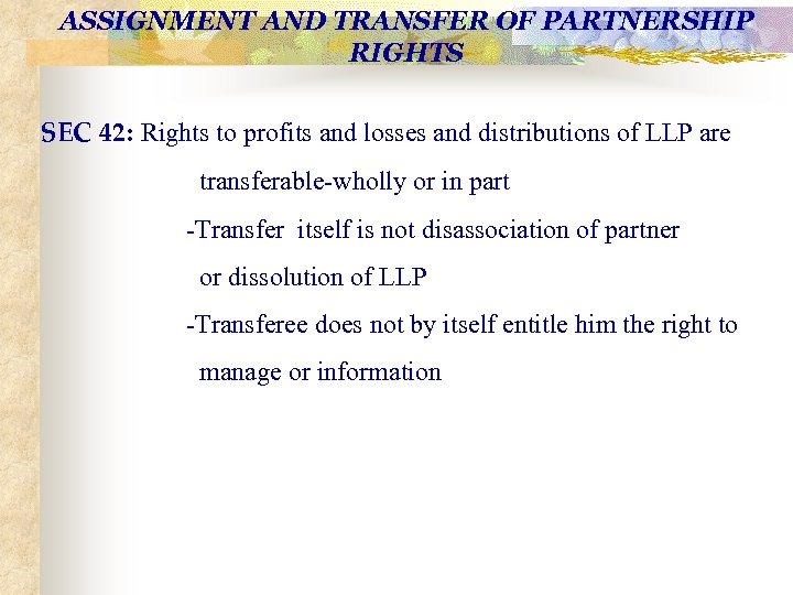 ASSIGNMENT AND TRANSFER OF PARTNERSHIP RIGHTS SEC 42: Rights to profits and losses and