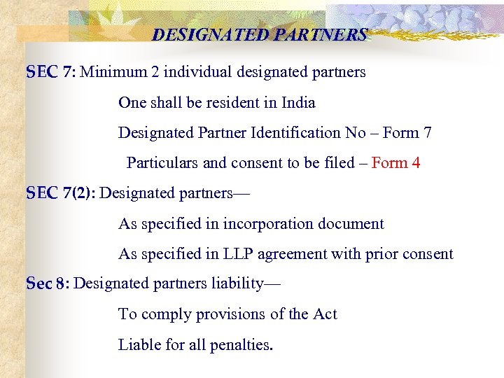 DESIGNATED PARTNERS SEC 7: Minimum 2 individual designated partners One shall be resident in