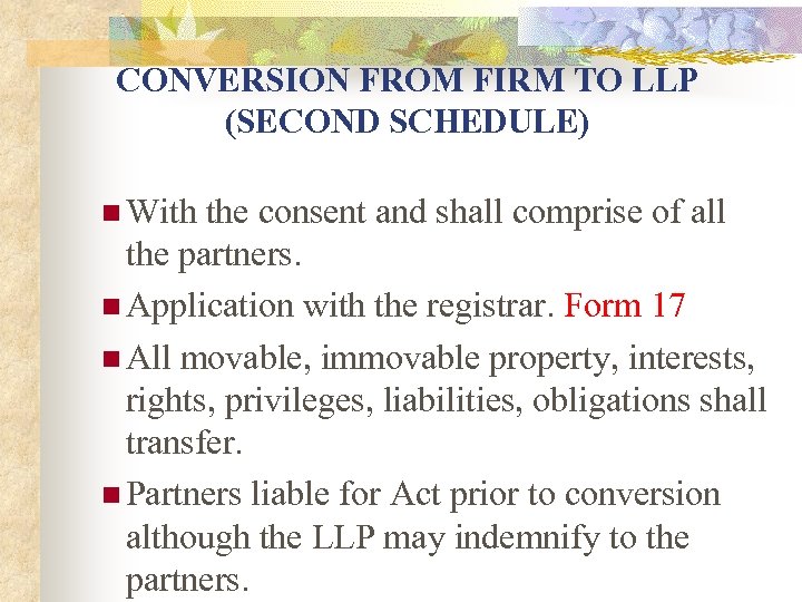 CONVERSION FROM FIRM TO LLP (SECOND SCHEDULE) n With the consent and shall comprise