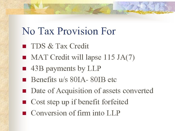 No Tax Provision For n n n n TDS & Tax Credit MAT Credit