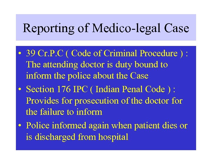 Reporting of Medico-legal Case • 39 Cr. P. C ( Code of Criminal Procedure