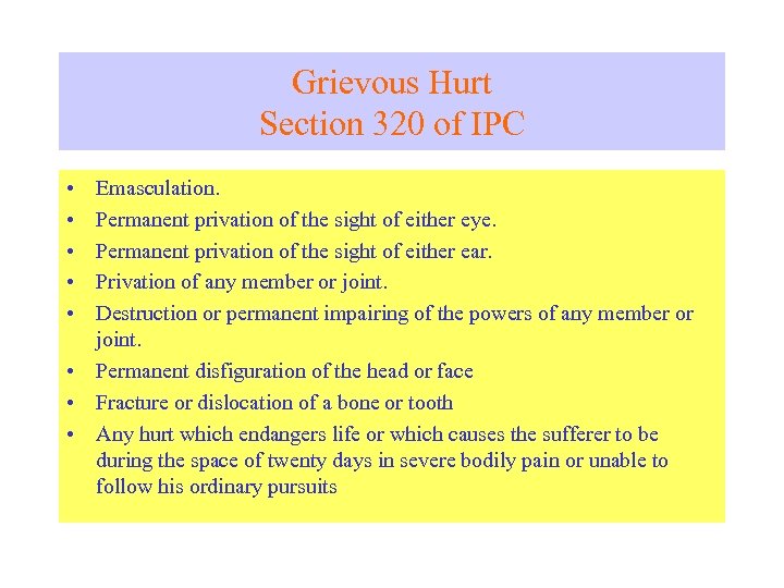 Grievous Hurt Section 320 of IPC • • • Emasculation. Permanent privation of the